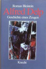 Alfred Delp: Geschichte eines Zeugen Cover des Buches Alfred Delp: Geschichte eines Zeugen (ISBN: 9783782005982)