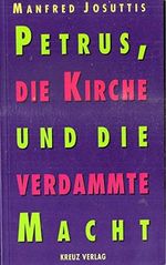 Petrus, die Kirche und die verdammte Macht Cover des Buches Petrus, die Kirche und die verdammte Macht (ISBN: 9783783112337)