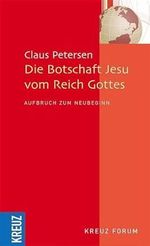 Die Botschaft Jesu vom Reich Gottes: Aufruf zum Neubeginn Cover des Buches Die Botschaft Jesu vom Reich Gottes: Aufruf zum Neubeginn (ISBN: 9783783125917)