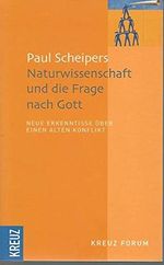 Naturwissenschaft und die Frage nach Gott: Neue Erkenntnisse über einen alten Konflikt Cover des Buches Naturwissenschaft und die Frage nach Gott: Neue Erkenntnisse über einen alten Konflikt (ISBN: 9783783125924)