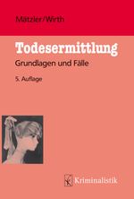 Todesermittlung: Grundlagen und Fälle (Grundlagen der Kriminalistik, Band 22) Cover des Buches Todesermittlung: Grundlagen und Fälle (Grundlagen der Kriminalistik, Band 22) (ISBN: 9783783200461)