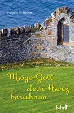 Möge Gott dein Herz berühren Cover des Buches Möge Gott dein Herz berühren (ISBN: 9783784074528)