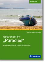 Gestrandet im "Paradies": Erfahrungen aus der Caritas-Asylberatung Cover des Buches Gestrandet im "Paradies": Erfahrungen aus der Caritas-Asylberatung (ISBN: 9783784130583)
