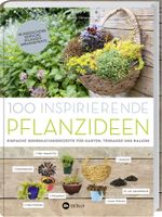 100 inspirierende Pflanzideen Cover des Buches 100 inspirierende Pflanzideen (ISBN: 9783784355382)