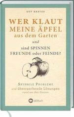Wer klaut meine Äpfel aus dem Garten: Skurrile Probleme und überraschende Lösungen rund um den Garten Cover des Buches Wer klaut meine Äpfel aus dem Garten: Skurrile Probleme und überraschende Lösungen rund um den Garten (ISBN: 9783784355955)