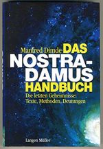 Das Nostradamus Handbuch: Die letzten Geheimnisse: Alle Texte, alle Methoden, alle Deutungen Cover des Buches Das Nostradamus Handbuch: Die letzten Geheimnisse: Alle Texte, alle Methoden, alle Deutungen (ISBN: 9783784429267)