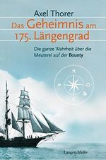 Das Geheimnis am 175. Längengrad: Die ganze Wahrheit über die Meuterei auf der Bounty Cover des Buches Das Geheimnis am 175. Längengrad: Die ganze Wahrheit über die Meuterei auf der Bounty (ISBN: 9783784431093)