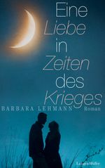 Eine Liebe in Zeiten des Krieges Cover des Buches Eine Liebe in Zeiten des Krieges (ISBN: 9783784433707)