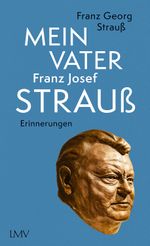 Mein Vater Franz Josef Strauß Cover des Buches Mein Vater Franz Josef Strauß (ISBN: 9783784436241)