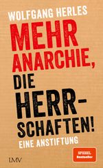 Mehr Anarchie, die Herrschaften! Cover des Buches Mehr Anarchie, die Herrschaften! (ISBN: 9783784436852)