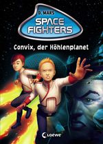 Space Fighters - Convix, der Höhlenplanet Cover des Buches Space Fighters - Convix, der Höhlenplanet (ISBN: 9783785574423)