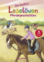Leselöwen - Das Original - Die besten Leselöwen-Pferdegeschichten: Sammelband mit Erstlesegeschichten zum ersten Selberlesen ab 7 Jahre Cover des Buches Leselöwen - Das Original - Die besten Leselöwen-Pferdegeschichten: Sammelband mit Erstlesegeschichten zum ersten Selberlesen ab 7 Jahre (ISBN: 9783785585436)