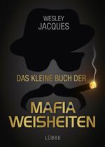 Das kleine Buch der Mafia-Weisheiten Cover des Buches Das kleine Buch der Mafia-Weisheiten (ISBN: 9783785724880)