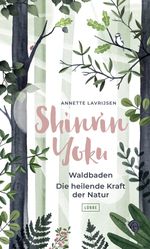 Shinrin Yoku - Waldbaden. Die heilende Kraft der Natur Cover des Buches Shinrin Yoku - Waldbaden. Die heilende Kraft der Natur (ISBN: 9783785726358)