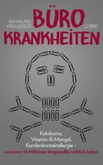 Bürokrankheiten Cover des Buches Bürokrankheiten (ISBN: 9783785760918)