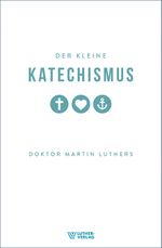 Der Kleine Katechismus Cover des Buches Der Kleine Katechismus (ISBN: 9783785803035)