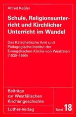 Schule, Religionsunterricht und Kirchlicher Unterricht im Wandel: Das Katechetische Amt und Pädagogische Institut der Evangelischen Kirche von ... zur Westfälischen Kirchengeschichte) Cover des Buches Schule, Religionsunterricht und Kirchlicher Unterricht im Wandel: Das Katechetische Amt und Pädagogische Institut der Evangelischen Kirche von ... zur Westfälischen Kirchengeschichte) (ISBN: 9783785804186)