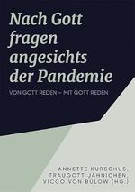 Die Frage nach Gott in der Pandemie: Von Gott reden – mit Gott reden Cover des Buches Die Frage nach Gott in der Pandemie: Von Gott reden – mit Gott reden (ISBN: 9783785808085)