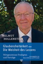 Glaubensheiterkeit oder Die Weisheit des Lassens: Wittgensteiner Predigten und Vorträge Cover des Buches Glaubensheiterkeit oder Die Weisheit des Lassens: Wittgensteiner Predigten und Vorträge (ISBN: 9783785808931)