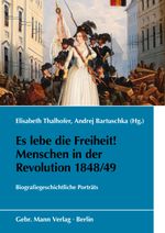 Es lebe die Freiheit! Menschen in der Revolution 1848/49: Biografiegeschichtliche Porträts (Schriften des Bundesarchivs) Cover des Buches Es lebe die Freiheit! Menschen in der Revolution 1848/49: Biografiegeschichtliche Porträts (Schriften des Bundesarchivs) (ISBN: 9783786129370)