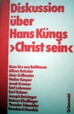 Diskussion über Hans Küngs Christ sein Cover des Buches Diskussion über Hans Küngs Christ sein (ISBN: 9783786705376)