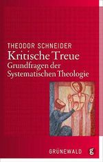 Kritische Treue: Ein theologisches Lesebuch: Grundfragen der Systematischen Theologie Cover des Buches Kritische Treue: Ein theologisches Lesebuch: Grundfragen der Systematischen Theologie (ISBN: 9783786728153)