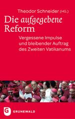 Die aufgegebene Reform: Vergessene Impulse und bleibender Auftrag des Zweiten Vatikanums Cover des Buches Die aufgegebene Reform: Vergessene Impulse und bleibender Auftrag des Zweiten Vatikanums (ISBN: 9783786729228)