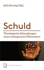 Schuld: Theologische Erkundungen eines unbequemen Phänomens Cover des Buches Schuld: Theologische Erkundungen eines unbequemen Phänomens (ISBN: 9783786730385)