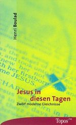 Jesus in diesen Tagen: Zwölf moderne Gleichnisse Cover des Buches Jesus in diesen Tagen: Zwölf moderne Gleichnisse (ISBN: 9783786783770)