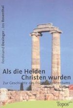 Als die Heiden Christen wurden: Zur Geschichte des frühen Christentums (Topos plus - Taschenbücher) Cover des Buches Als die Heiden Christen wurden: Zur Geschichte des frühen Christentums (Topos plus - Taschenbücher) (ISBN: 9783786783978)
