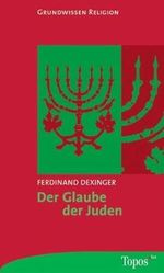 Der Glaube der Juden (Topos plus - Taschenbücher) Cover des Buches Der Glaube der Juden (Topos plus - Taschenbücher) (ISBN: 9783786784746)