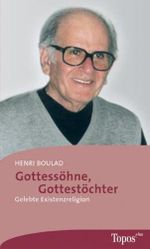 Gottessöhne, Gottestöchter: Gelebte Existenzreligion (Topos plus - Taschenbücher) Cover des Buches Gottessöhne, Gottestöchter: Gelebte Existenzreligion (Topos plus - Taschenbücher) (ISBN: 9783786785170)