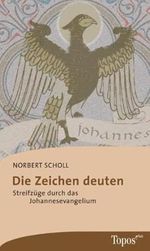 Die Zeichen deuten: Streifzüge durch das Johannesevangelium (Topos plus - Taschenbücher) Cover des Buches Die Zeichen deuten: Streifzüge durch das Johannesevangelium (Topos plus - Taschenbücher) (ISBN: 9783786785750)