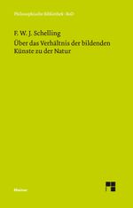 Philosophische Bibliothek Band 344: Über das Verhältnis der bildenden Künste zu der Natur Cover des Buches Philosophische Bibliothek Band 344: Über das Verhältnis der bildenden Künste zu der Natur (ISBN: 9783787305421)