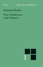 Philosophische Untersuchung über den Ursprung unserer Ideen vom Erhabenen und Schönen Cover des Buches Philosophische Untersuchung über den Ursprung unserer Ideen vom Erhabenen und Schönen (ISBN: 9783787309443)
