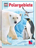 Was ist was, Band 036: Polargebiete Cover des Buches Was ist was, Band 036: Polargebiete (ISBN: 9783788602765)