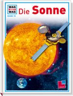 Was ist was, Band 076: Die Sonne Cover des Buches Was ist was, Band 076: Die Sonne (ISBN: 9783788604165)