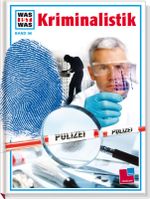 Was ist was, Band 098: Kriminalistik Cover des Buches Was ist was, Band 098: Kriminalistik (ISBN: 9783788606619)
