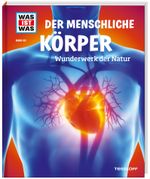 WAS IST WAS Band 50 Der menschliche Körper. Wunderwerk der Natur Cover des Buches WAS IST WAS Band 50 Der menschliche Körper. Wunderwerk der Natur (ISBN: 9783788620325)