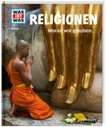 WAS IST WAS Band 105 Religionen. Woran wir glauben Cover des Buches WAS IST WAS Band 105 Religionen. Woran wir glauben (ISBN: 9783788620615)