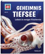 WAS IST WAS Band 133 Geheimnis Tiefsee. Leben in ewiger Finsternis Cover des Buches WAS IST WAS Band 133 Geheimnis Tiefsee. Leben in ewiger Finsternis (ISBN: 9783788620707)