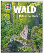 WAS IST WAS Band 134 Wald. Mehr als nur Bäume Cover des Buches WAS IST WAS Band 134 Wald. Mehr als nur Bäume (ISBN: 9783788620882)