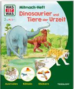 WAS IST WAS Junior Mitmach-Heft Dinosaurier und Tiere der Urzeit Cover des Buches WAS IST WAS Junior Mitmach-Heft Dinosaurier und Tiere der Urzeit (ISBN: 9783788621797)