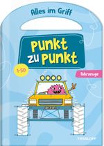 Alles im Griff. Punkt zu Punkt. Fahrzeuge. 1-50 Cover des Buches Alles im Griff. Punkt zu Punkt. Fahrzeuge. 1-50 (ISBN: 9783788647391)