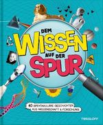 Dem Wissen auf der Spur. 40 spektakuläre Geschichten aus Wissenschaft & Forschung Cover des Buches Dem Wissen auf der Spur. 40 spektakuläre Geschichten aus Wissenschaft & Forschung (ISBN: 9783788676926)
