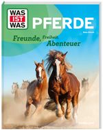 WAS IST WAS Pferde. Freunde, Freiheit, Abenteuer Cover des Buches WAS IST WAS Pferde. Freunde, Freiheit, Abenteuer (ISBN: 9783788677046)
