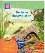 WAS IST WAS Junior Tierische Baumeister Cover des Buches WAS IST WAS Junior Tierische Baumeister (ISBN: 9783788677602)