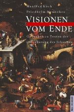 Visionen vom Ende: Gedanken zu Texten der Offenbarung des Johannes Cover des Buches Visionen vom Ende: Gedanken zu Texten der Offenbarung des Johannes (ISBN: 9783788716875)