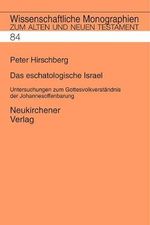 Das eschatologische Israel: Untersuchungen zum Gottesvolkverständnis der Johannesoffenbarung (Wissenschaftliche Monographien zum Alten und Neuen Testament) Cover des Buches Das eschatologische Israel: Untersuchungen zum Gottesvolkverständnis der Johannesoffenbarung (Wissenschaftliche Monographien zum Alten und Neuen Testament) (ISBN: 9783788717506)