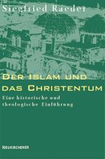 Der Islam und das Christentum: Eine historische und theologische Einführung (Evangelisch-katholischer Kommentar Zum Neuen Testament) Cover des Buches Der Islam und das Christentum: Eine historische und theologische Einführung (Evangelisch-katholischer Kommentar Zum Neuen Testament) (ISBN: 9783788718206)